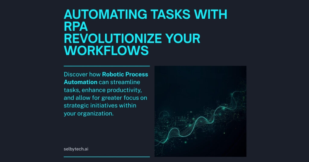 When And Why To Use Robotic Process Automation (RPA) | Selbytech